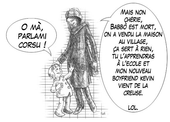 O mà, parlami corsu... o micca. O mà, parlami corsu... o micca.