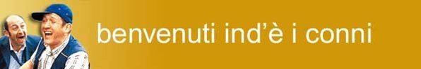 Benvenuti ind’è i Conni Benvenuti ind’è i Conni