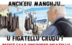 Imprigiunati per avà manghjatu figatellu crudu ?