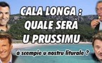 Quale serà u prussimu pippulacciu à custruisce in Cala Longa ? Vutate !